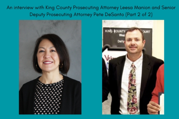 part 2 portraits of King County Prosecuting Attorney Leesa Manion and Senior Deputy Prosecuting Attorney Pete DeSanto 