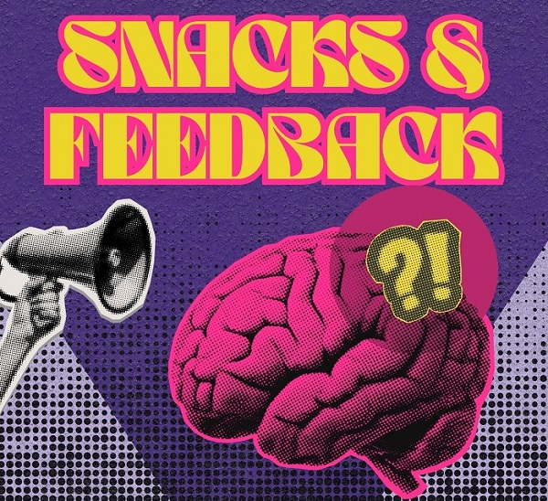 Snacks and Feedback